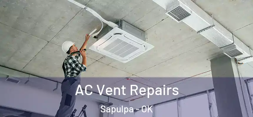  AC Vent Repairs Sapulpa - OK