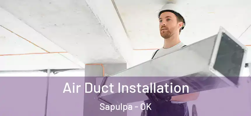  Air Duct Installation Sapulpa - OK