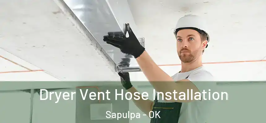  Dryer Vent Hose Installation Sapulpa - OK