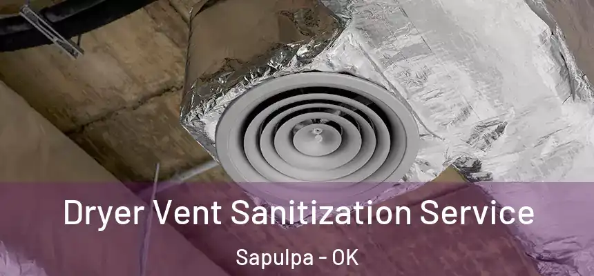  Dryer Vent Sanitization Service Sapulpa - OK