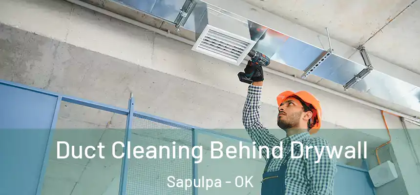  Duct Cleaning Behind Drywall Sapulpa - OK