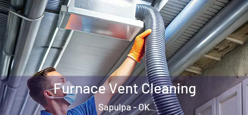  Furnace Vent Cleaning Sapulpa - OK