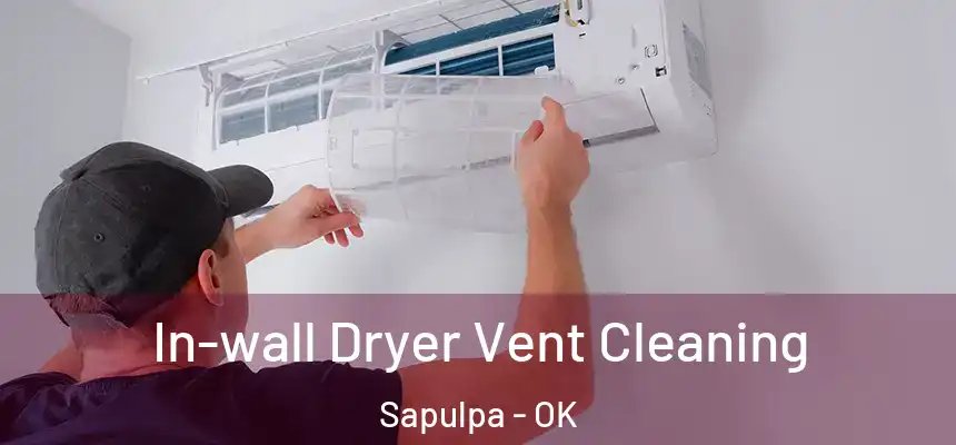 In-wall Dryer Vent Cleaning Sapulpa - OK