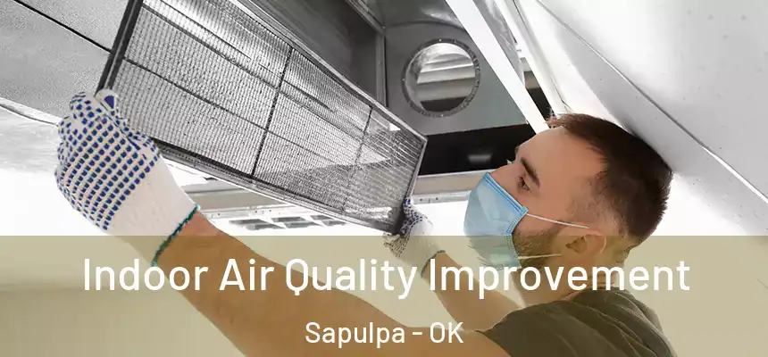 Indoor Air Quality Improvement Sapulpa - OK