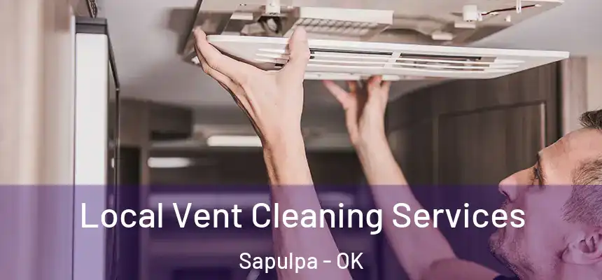  Local Vent Cleaning Services Sapulpa - OK