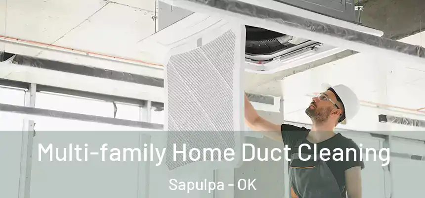 Multi-family Home Duct Cleaning Sapulpa - OK