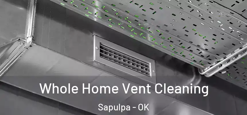 Whole Home Vent Cleaning Sapulpa - OK